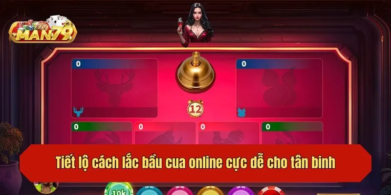 Tiết lộ cách lắc bầu cua online cực dễ cho tân binh